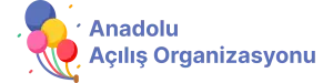 Anadolu Açılış Organizasyonu